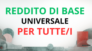 Va istituito un reddito di base universale per tutte e tutti
