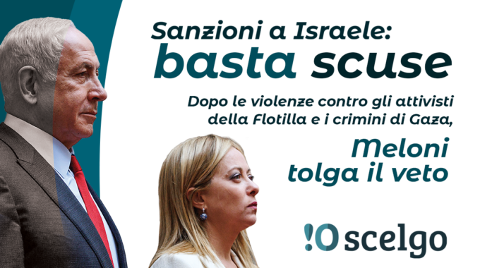 Sanzioni a Israele, basta scuse: il governo Meloni tolga il veto